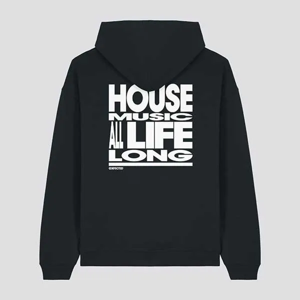 House Music All Life Long Slogan Hoodie